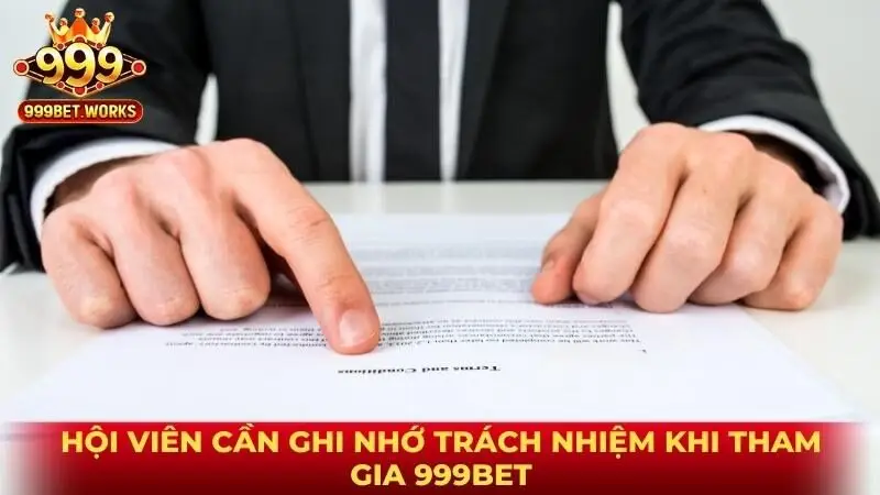 Hội viên cần ghi nhớ trách nhiệm khi tham gia 999bet