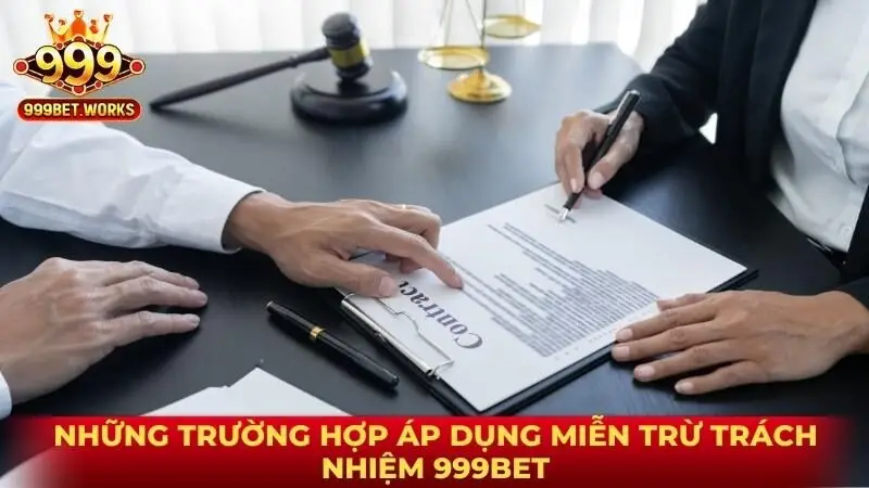 Những trường hợp áp dụng miễn trừ trách nhiệm 999bet